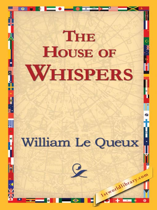 Title details for The House of Whispers by William Le Queux - Available